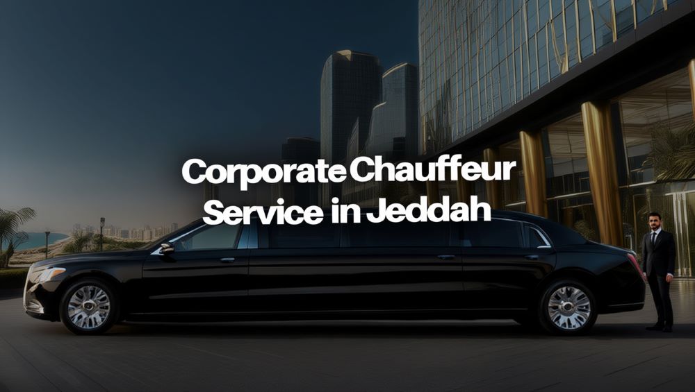 Corporate Chauffeur Service in Jeddah: What Executives Should Expect